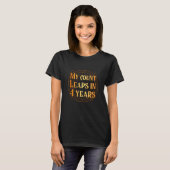 T-shirt Mon compte saute en quatre ans|Leap Year (Devant entier)
