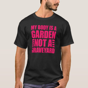 T-shirt Mon Corps Est Un Jardin Pas Un Cimetière