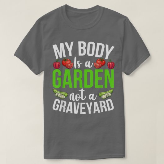 T-shirt Mon corps est un jardin, pas un cimetière Veggie d (Design devant)