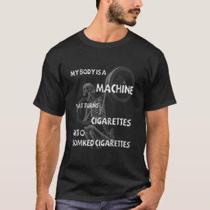 T-shirt Mon corps est une machine qui transforme les cigar