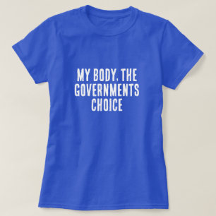T-shirt Mon corps, le choix du gouvernement