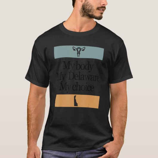 T-shirt Mon corps Mon Delaware Mon choix Pro Choice Femmes (Devant)