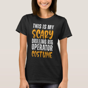 T-shirt Mon Costume d'opérateur de forage effrayant Funny