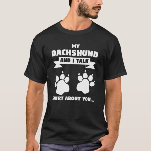 T-shirt Mon Dachshund Et Moi, On Parle De Vous, Chien De A (Devant)