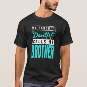 T-shirt Mon Dentiste Préféré M'Appelle Brother Dentist Bro