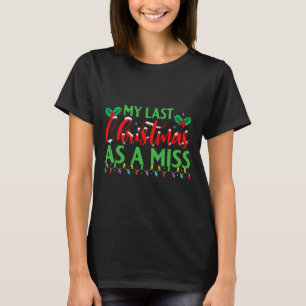 T-shirt Mon Dernier Noël En Tant Que Miss - Mariée De Fête
