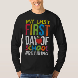 T-shirt Mon Dernier Premier Jour De Retraite De Professeur