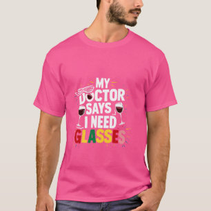 T-shirt Mon Docteur Dit Que J'Ai Besoin De Lunettes —