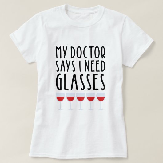 T-shirt Mon Docteur Dit Que J'Ai Besoin De Verres (Design devant)