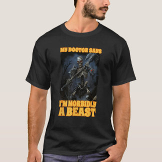 T-shirt Mon Docteur dit que je suis morbide une bête