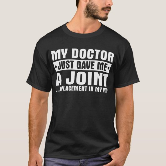 T-shirt Mon Docteur M'A Donné Une Chirurgie De La Hanche D (Devant)