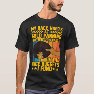 T-shirt Mon dos fait mal à l'or Panning énorme nuggets Gol