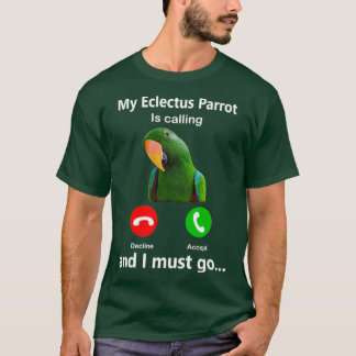 T-shirt Mon Eclectus Parrot Appelle Et Je Dois Aller Oisea