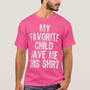 T-shirt Mon Enfant Favori M'A Donné Cette Maman Amusante P