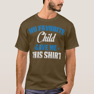 T-shirt Mon Enfant Préféré M'A Donné Cela