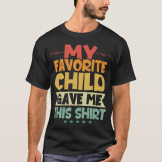T-shirt Mon enfant préféré m'a donné cette chemise pour la