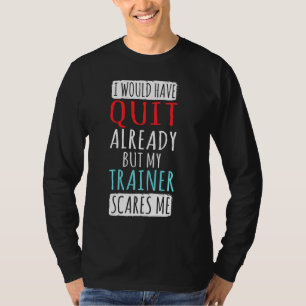 T-shirt Mon Entraîneur Me Fait Peur Exercice Fitness Gym W