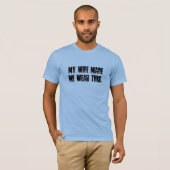 T-shirt Mon épouse m'a incité à porter ceci (Devant entier)