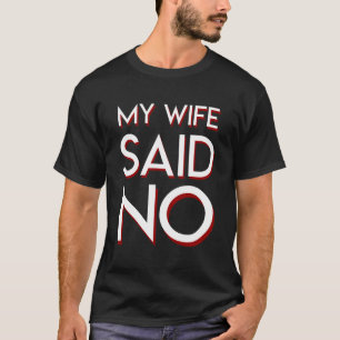 T-shirt Mon épouse n'a dit aucune fierté impressionnante