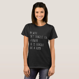 T-shirt mon épouse n'est pas fragile comme une fleur