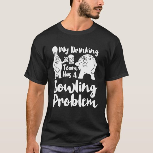 T-shirt Mon Équipe Boire A Un Problème De Bowling (Devant)