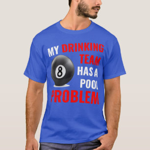 T-shirt Mon équipe de boisson a un problème de billard bar