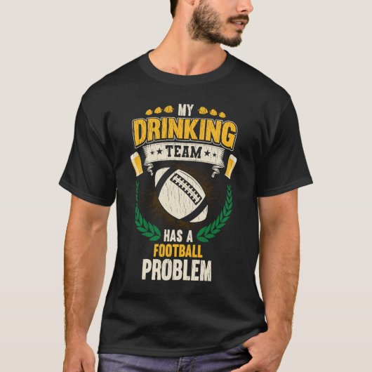 T-shirt Mon Équipe De Boissons A Un Problème De Football F (Devant)