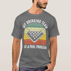 T-shirt Mon Équipe De Boissons A Un Problème De Pool Vinta
