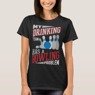 T-shirt Mon équipe de buveurs a un problème de bowling Jo