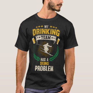T-shirt Mon équipe de buveurs a un problème de ski Drôle d