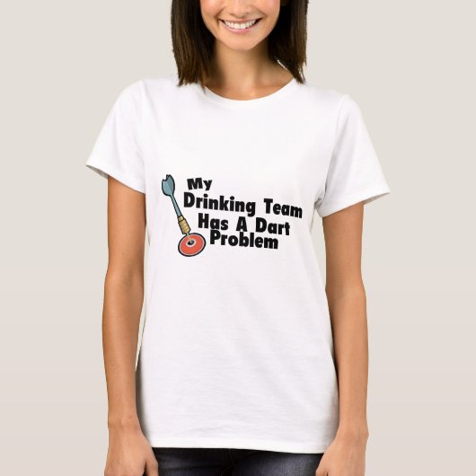T-shirt Mon équipe potable a un problème de dard (Devant)