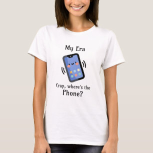 T-shirt Mon ère   Merde, où est le téléphone ?