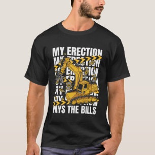 T-shirt Mon Érection Paie Le Chargeur De Bills Backhoe Exc