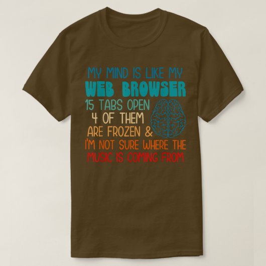 T-shirt Mon esprit est comme mon navigateur web je ne suis (Design devant)