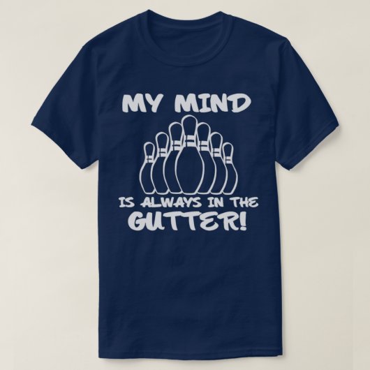 T-shirt Mon Esprit Est Toujours Dans Le Bowling Gutter Fun (Design devant)