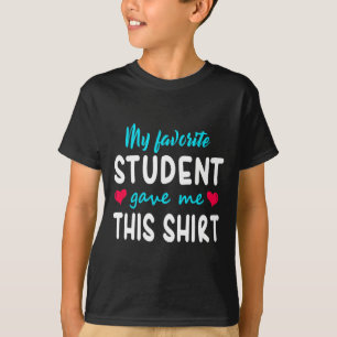 T-shirt Mon Étudiant Favori M'A Donné Ce Cadeau Enseignant
