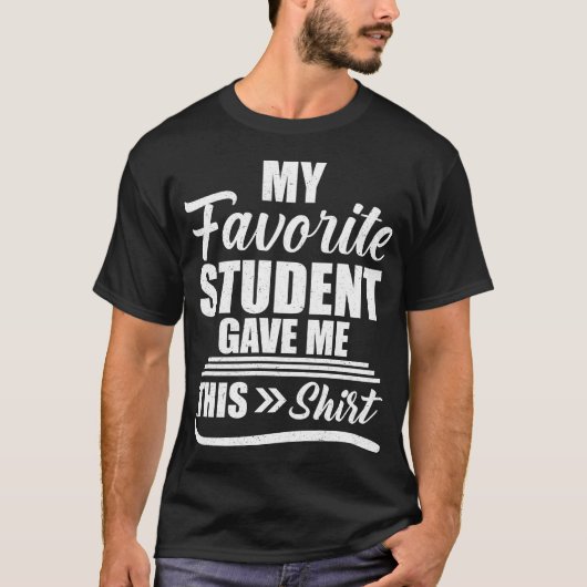 T-shirt Mon Étudiant Favori M'A Donné Cette Chemise (Devant)