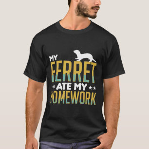 T-shirt Mon Ferret A Mangé Mes Ferrets De Maison