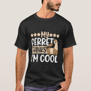 T-shirt Mon Ferret Pense Que Je Suis Cool Mignonne Weasel