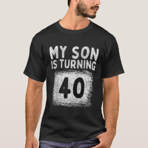 T-shirt Mon Fils A 40 Anniversaire Mon Fils A 40 Anniversa