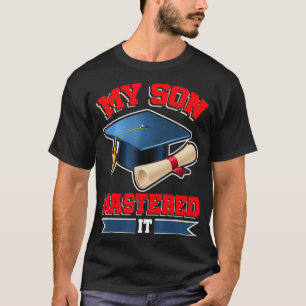 T-shirt Mon Fils A Maîtrisé Il Chemise Masters Tee Gradu