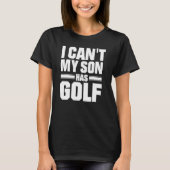 T-shirt Mon fils n'a pas de golf (Devant)