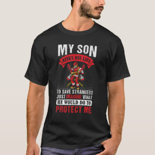 T-shirt Mon Fils Risque Sa Vie Pour Des Étrangers Firefigh