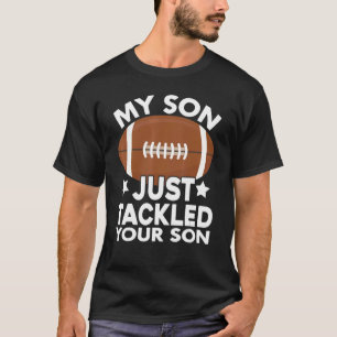 T-shirt Mon Fils Vient De S'Attaquer À Votre Fils Football
