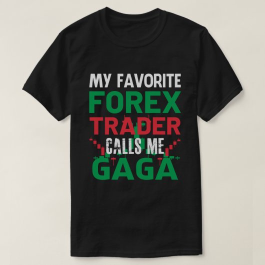 T-shirt Mon Forex Trader Favori M'Appelez GAGA Forex Tradi (Design devant)