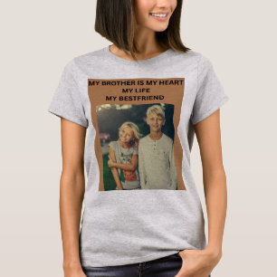 T-SHIRT MON FRÈRE EST MON CŒUR MA VIE MON MEILLEUR AMI