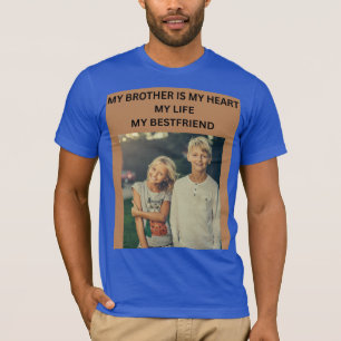 T-SHIRT MON FRÈRE EST MON CŒUR MA VIE MON MEILLEUR AMI