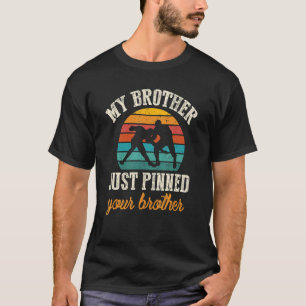 T-shirt Mon Frère Vient D'Épingler Votre Frère Wrestler Wr