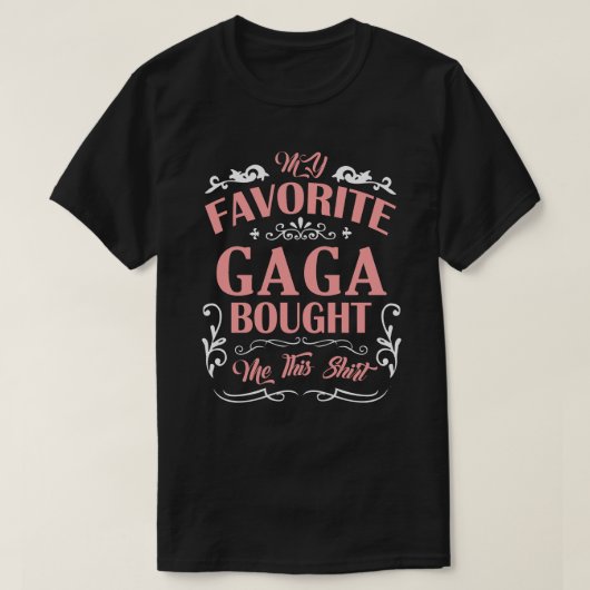 T-shirt Mon GAGA Préféré M'A Acheté Cette Chemise (Design devant)