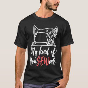 T-shirt Mon Genre De Machine À Coudre HouSEWork